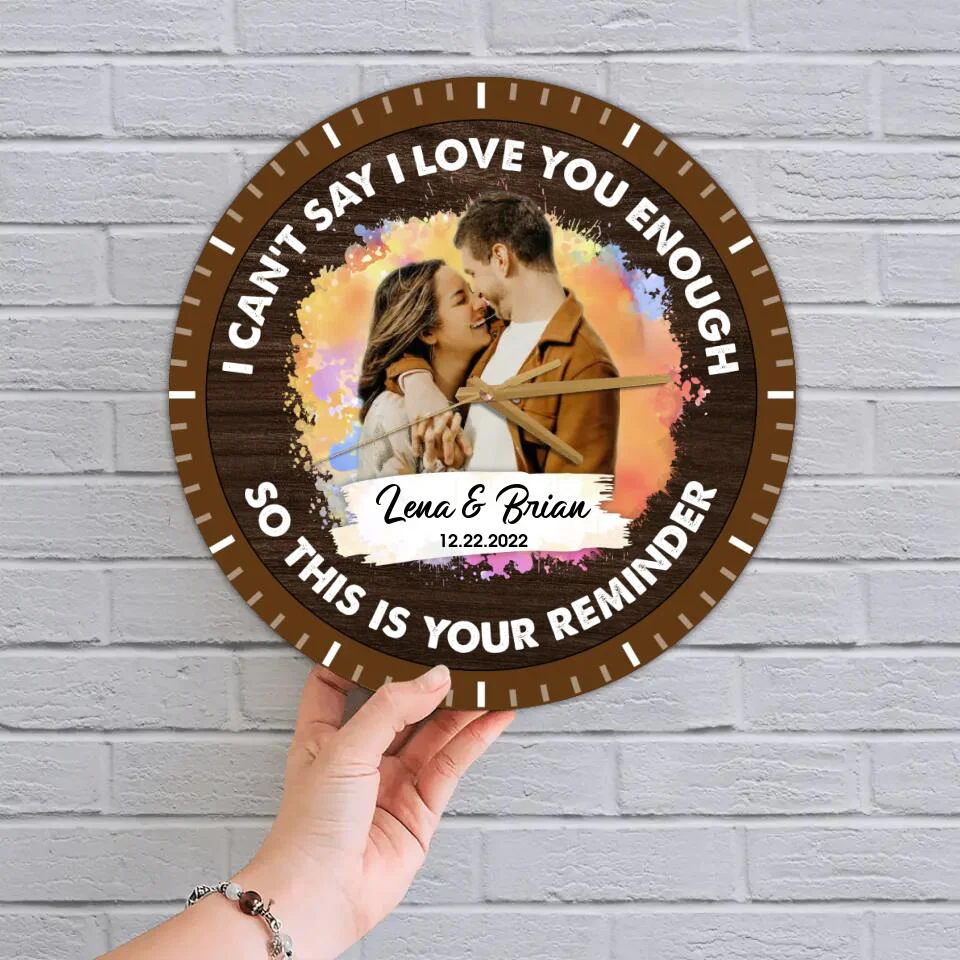 Couple Wooden Sign I Can't Say I Love You Enough So This Is Your Reminder Personalized Wall Clock - Image 5