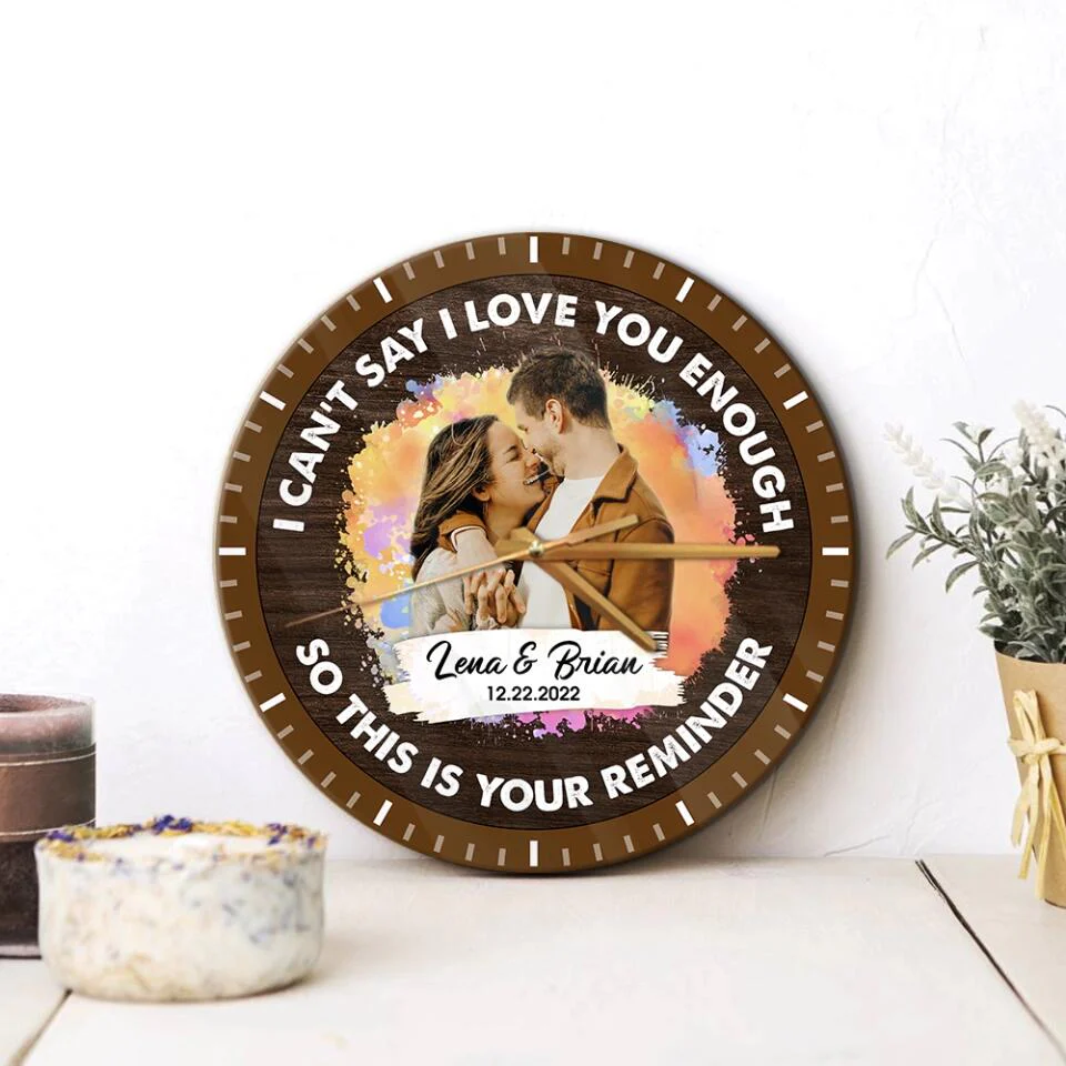 Couple Wooden Sign I Can't Say I Love You Enough So This Is Your Reminder Personalized Wall Clock - Image 6