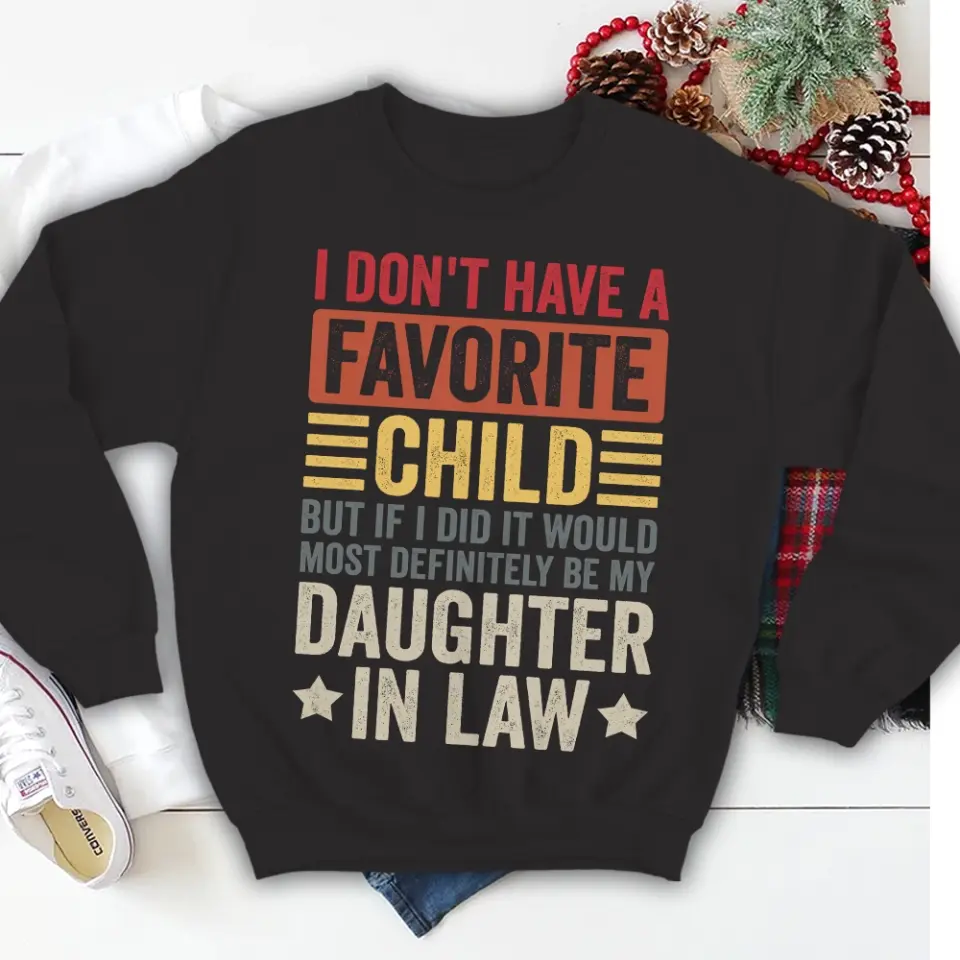I Don't Have A Favorite Child - Special Shirt For Dad/Mom-In-Law - Gift From Daughter-in-law For Mother-in-law | 306IHPNPTS661 - Image 7