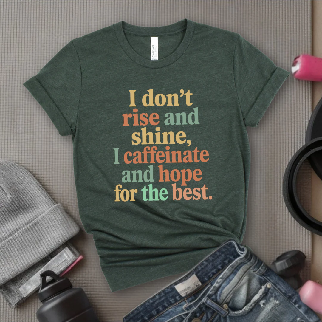 I Don't Rise And Shine I Caffeinate And Hope For The Best - Feminist T-Shirt - Women Empowerment Tee - Bella Canvas 3001 - Image 3