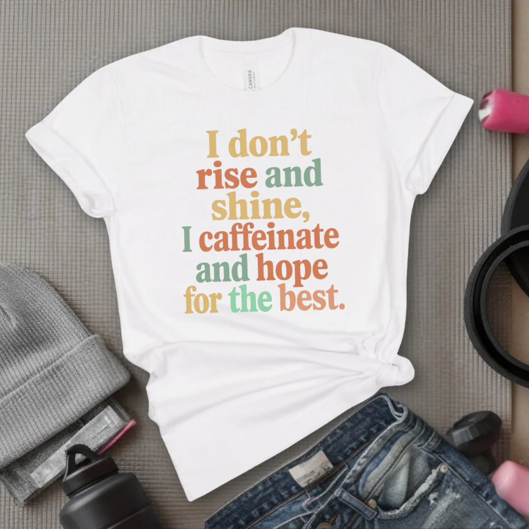 I Don't Rise And Shine I Caffeinate And Hope For The Best - Feminist T-Shirt - Women Empowerment Tee - Bella Canvas 3001 - Image 9
