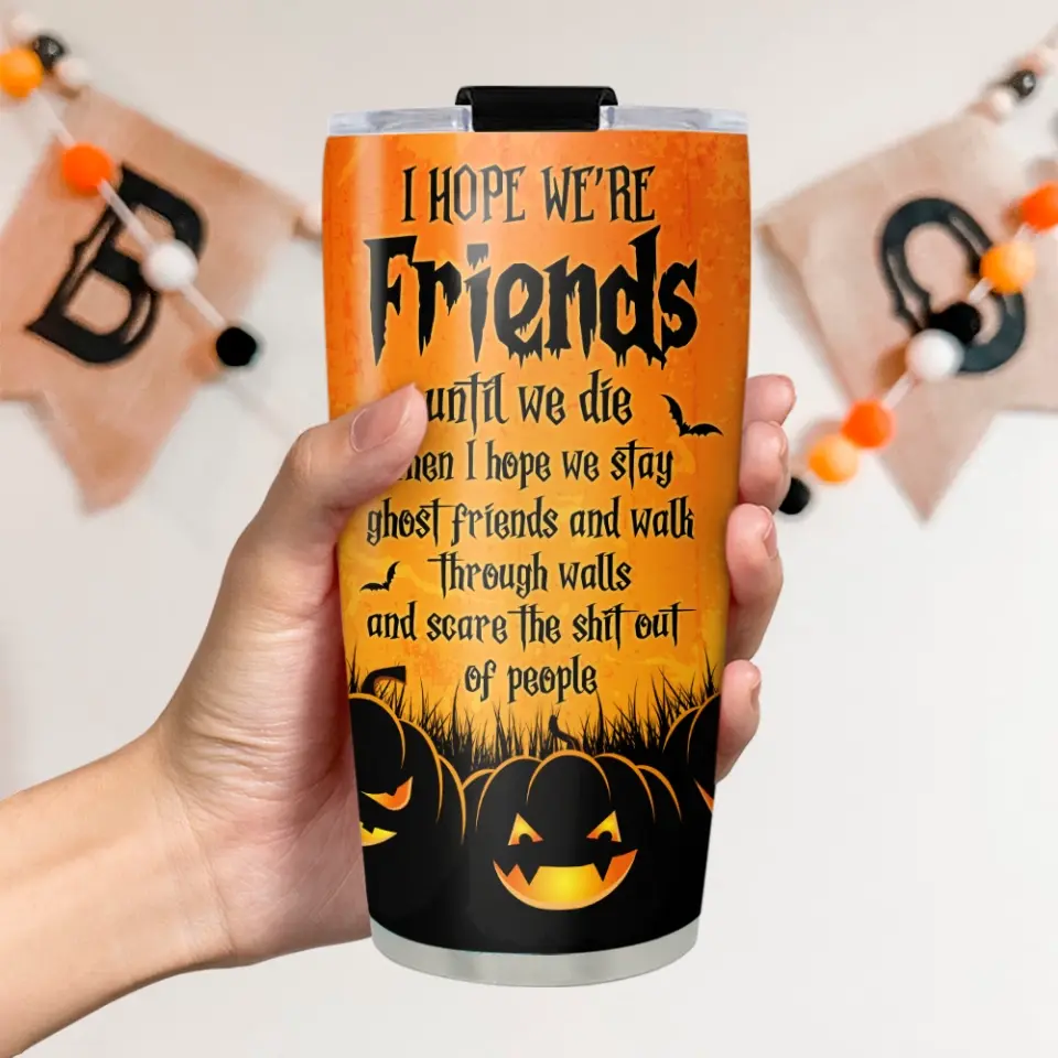 I Hope We're Friends Until We Die Witches Custom Tumbler Halloween Gift For Her - Image 9