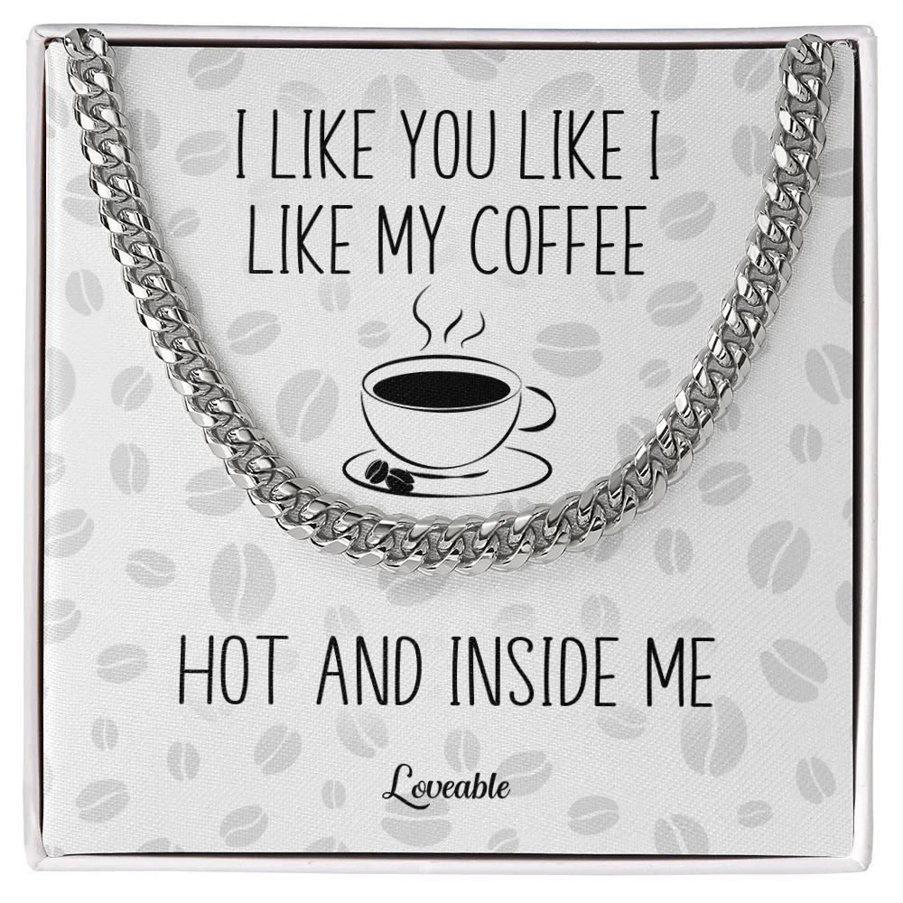 I Like You Like I Like My Coffee Hot and Inside Me - Personalized Necklace