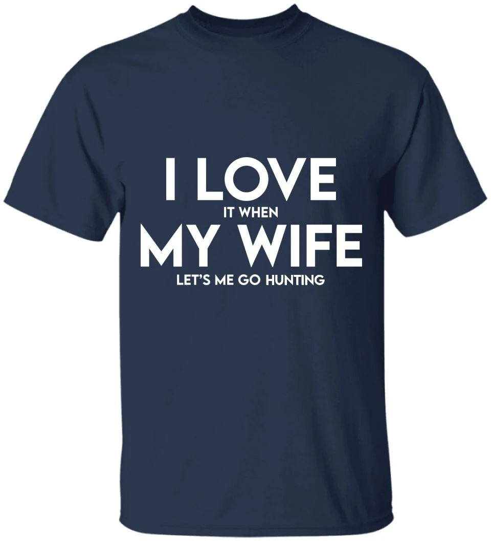 I Love It When My Wife Let's Me Go Hunting/Camping/Fishing Personalized T-Shirt - Image 4