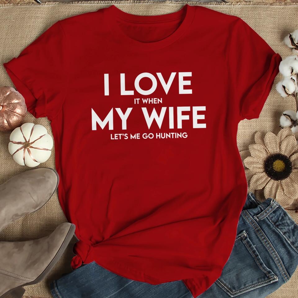I Love It When My Wife Let's Me Go Hunting/Camping/Fishing Personalized T-Shirt - Image 9