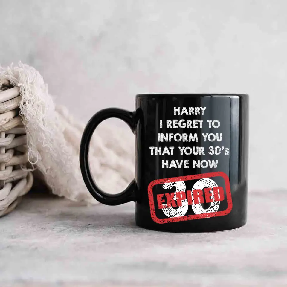 I Regret To Inform You That - Personalized Black White Mug - Custom Age - Funny Birthday Gift For Men Women - Image 13