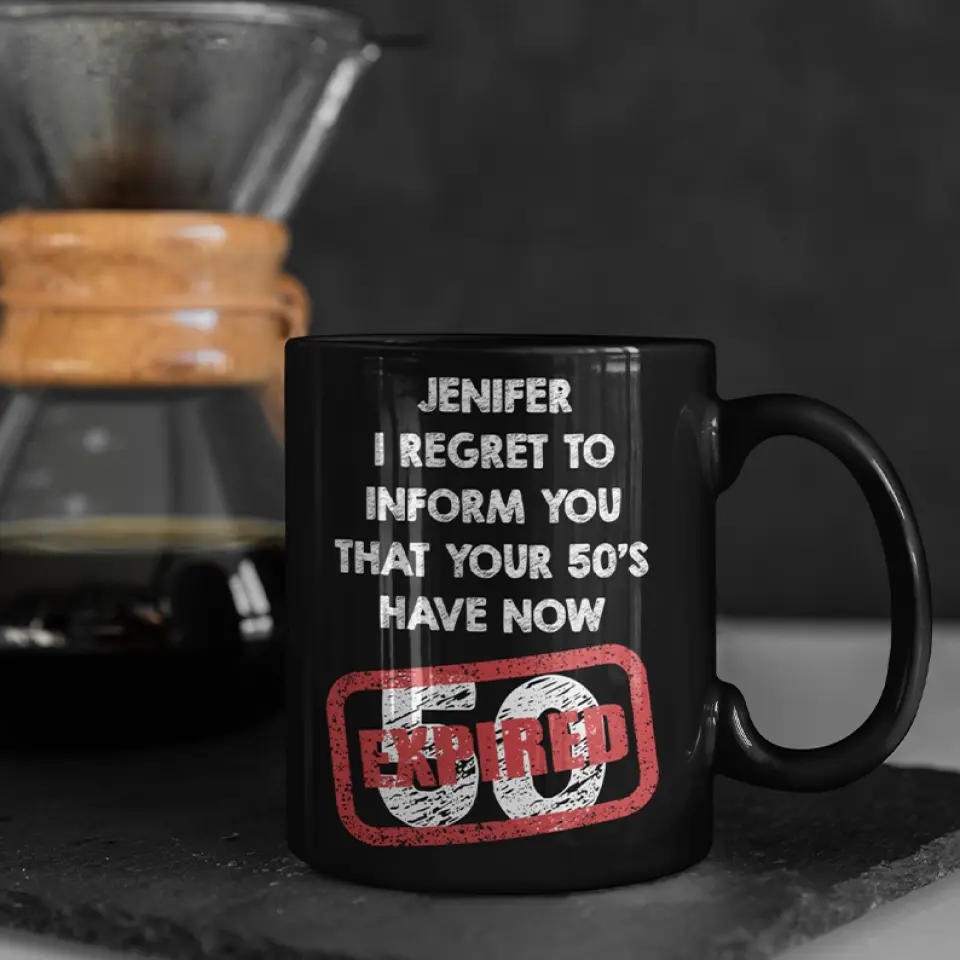 I Regret To Inform You That - Personalized Black White Mug - Custom Age - Funny Birthday Gift For Men Women - Image 17