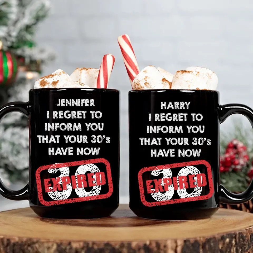 I Regret To Inform You That - Personalized Black White Mug - Custom Age - Funny Birthday Gift For Men Women - Image 20