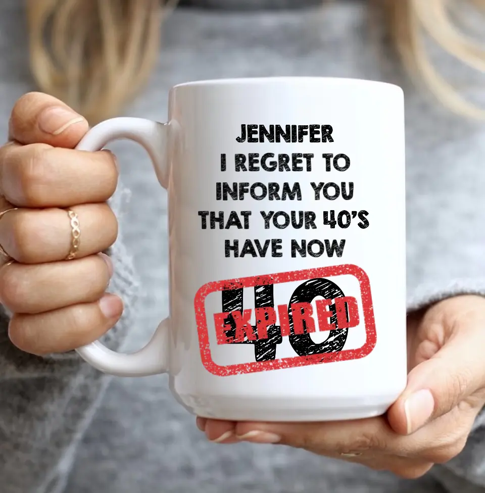 I Regret To Inform You That - Personalized Black White Mug - Custom Age - Funny Birthday Gift For Men Women - Image 9