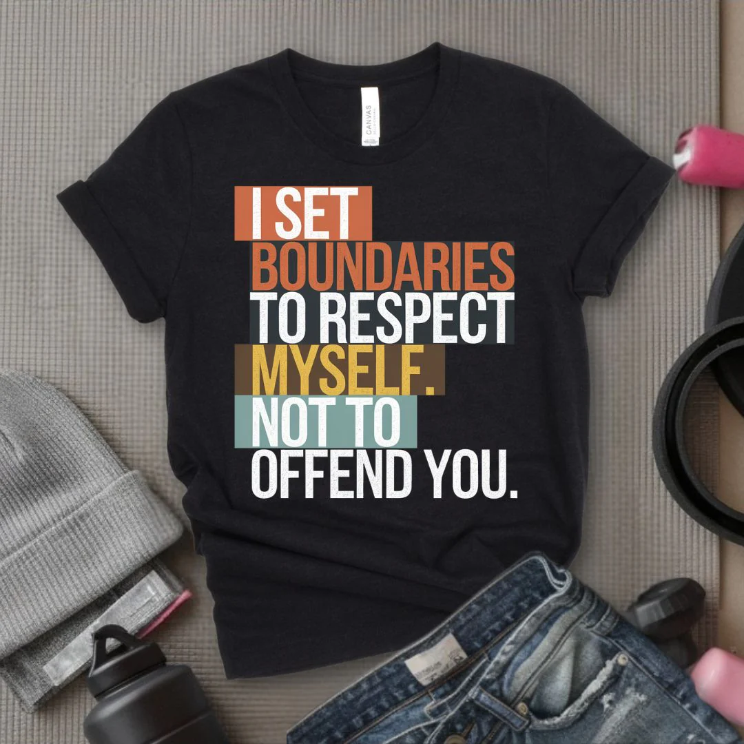 I Set Boundaries to Respect Myself Not to Offend You T-Shirt - Feminist T-Shirt - Women Empowerment Tee - Bella Canvas 3001