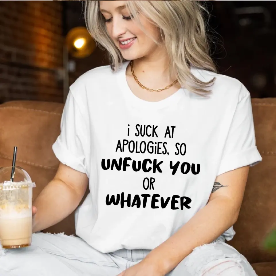 I Suck At Apologies So Unfuck You Or Whatever - Special Sweatshirt - Sorry Gift For Him/Her For Husband/Wife - Funny Gift For Couples For Lover - 305IHPNPTS622 - Image 7