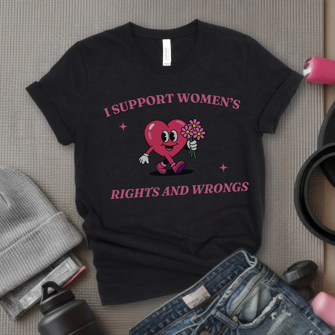 I Support Women's Rights And Wrongs - Girl Power Inspirational T-Shirt - Women Empowerment Tee - Gift for Her - Bella Canvas 3001 - Image 3