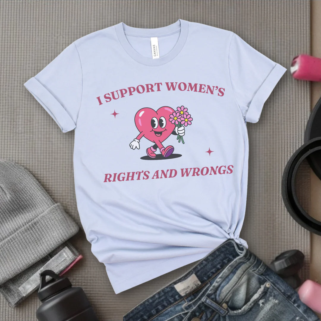 I Support Women's Rights And Wrongs - Girl Power Inspirational T-Shirt - Women Empowerment Tee - Gift for Her - Bella Canvas 3001 - Image 7