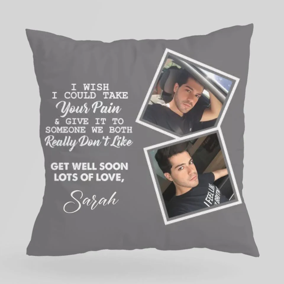 I Wish I Could Take Your Pain & Give It to Someone We Really Don't Like, Get Well Soon - Personalized Photo and Name - Canvas Pillow - Best Post Surgery Gifts for Him - 210ICNUNPI098 - Image 2