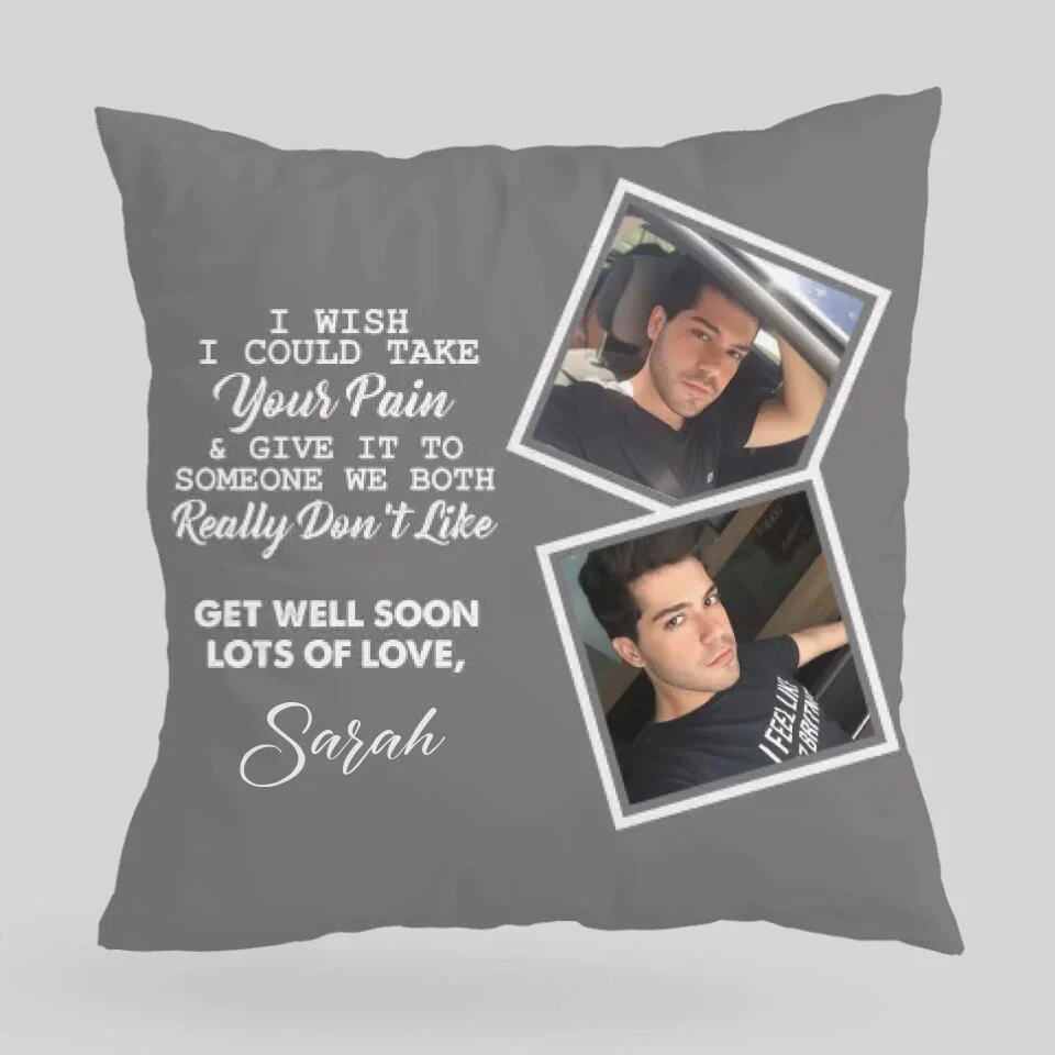 I Wish I Could Take Your Pain & Give It to Someone We Really Don't Like, Get Well Soon - Personalized Photo and Name - Canvas Pillow - Best Post Surgery Gifts for Him - 210ICNUNPI098 - Image 3