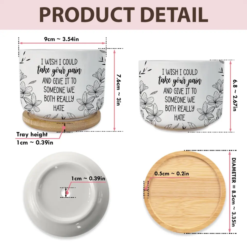 I Wish I Could Take Your Pain - Personalized Ceramic Plant Pot - Motivational Gift - Image 7