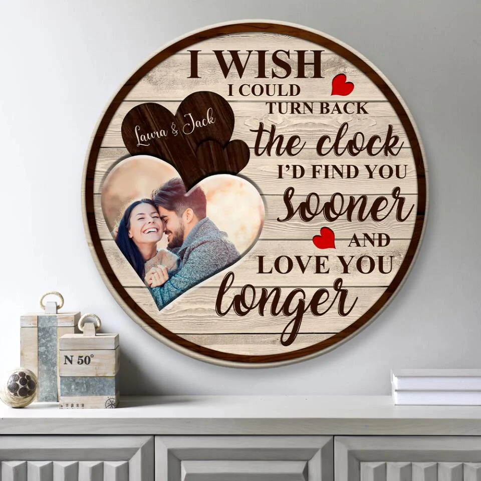 Couple Wooden Sign I wish I could turn back the clock I'd find you sooner and love you longer - Custom Photo Wooden Sign - Image 3