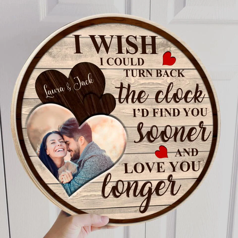 Couple Wooden Sign I wish I could turn back the clock I'd find you sooner and love you longer - Custom Photo Wooden Sign - Image 4