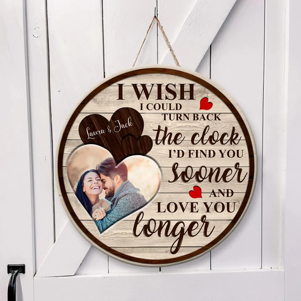 Couple Wooden Sign I wish I could turn back the clock I'd find you sooner and love you longer - Custom Photo Wooden Sign - Image 5