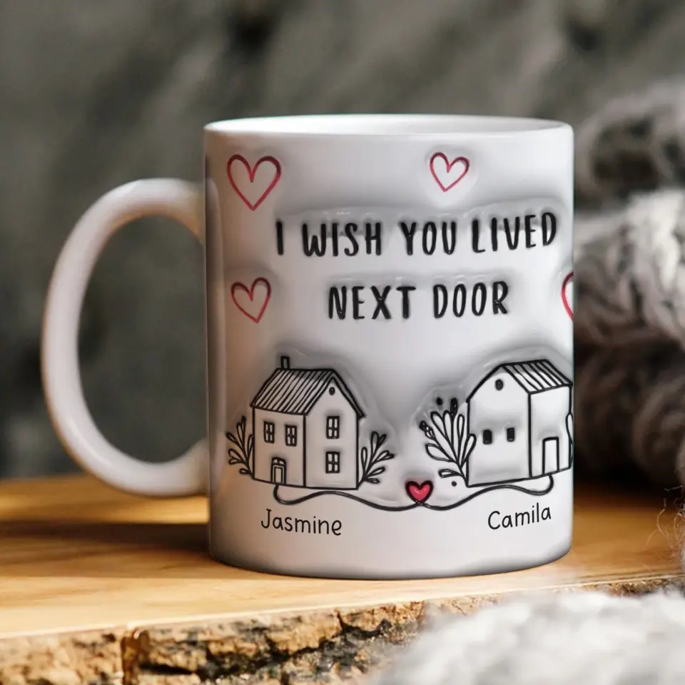 I Wish You Lived Next Door - Personalized Edge Mug - Image 4