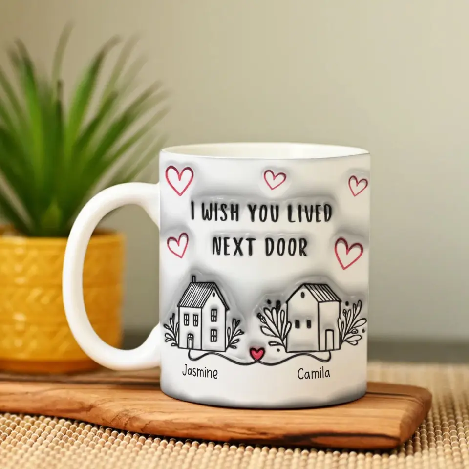 I Wish You Lived Next Door - Personalized Edge Mug - Image 5