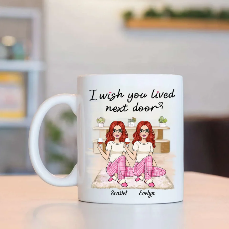 I Wish You Lived Next Door - Personalized White Mug - Gift For Friends Besties - Image 2