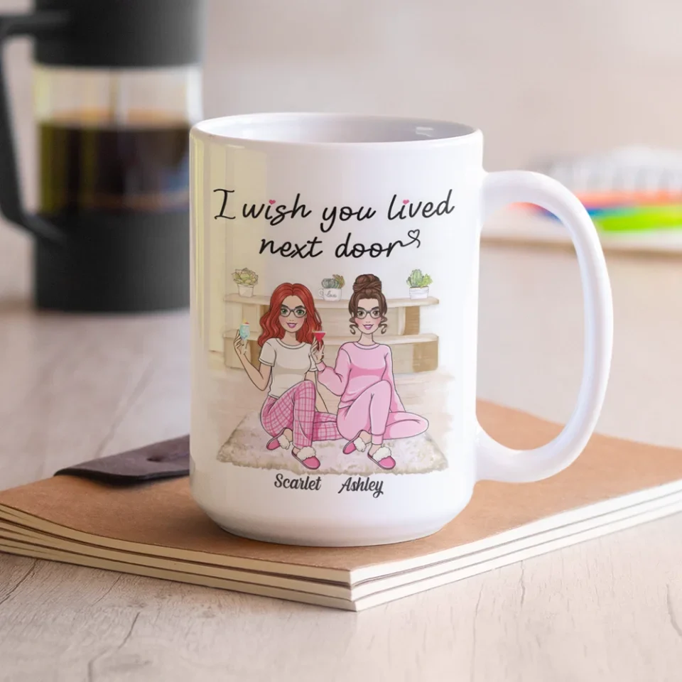 I Wish You Lived Next Door - Personalized White Mug - Gift For Friends Besties - Image 24