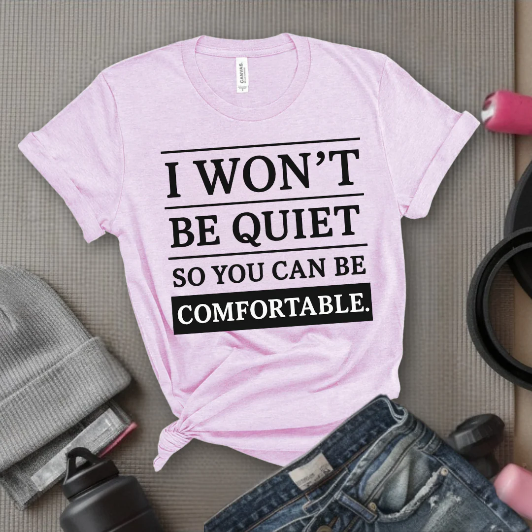 I Won't Be Quiet So You Can Be Comfortable. - Women Empowerment Tee - Gift for Her - Bella Canvas 3001 - Image 6