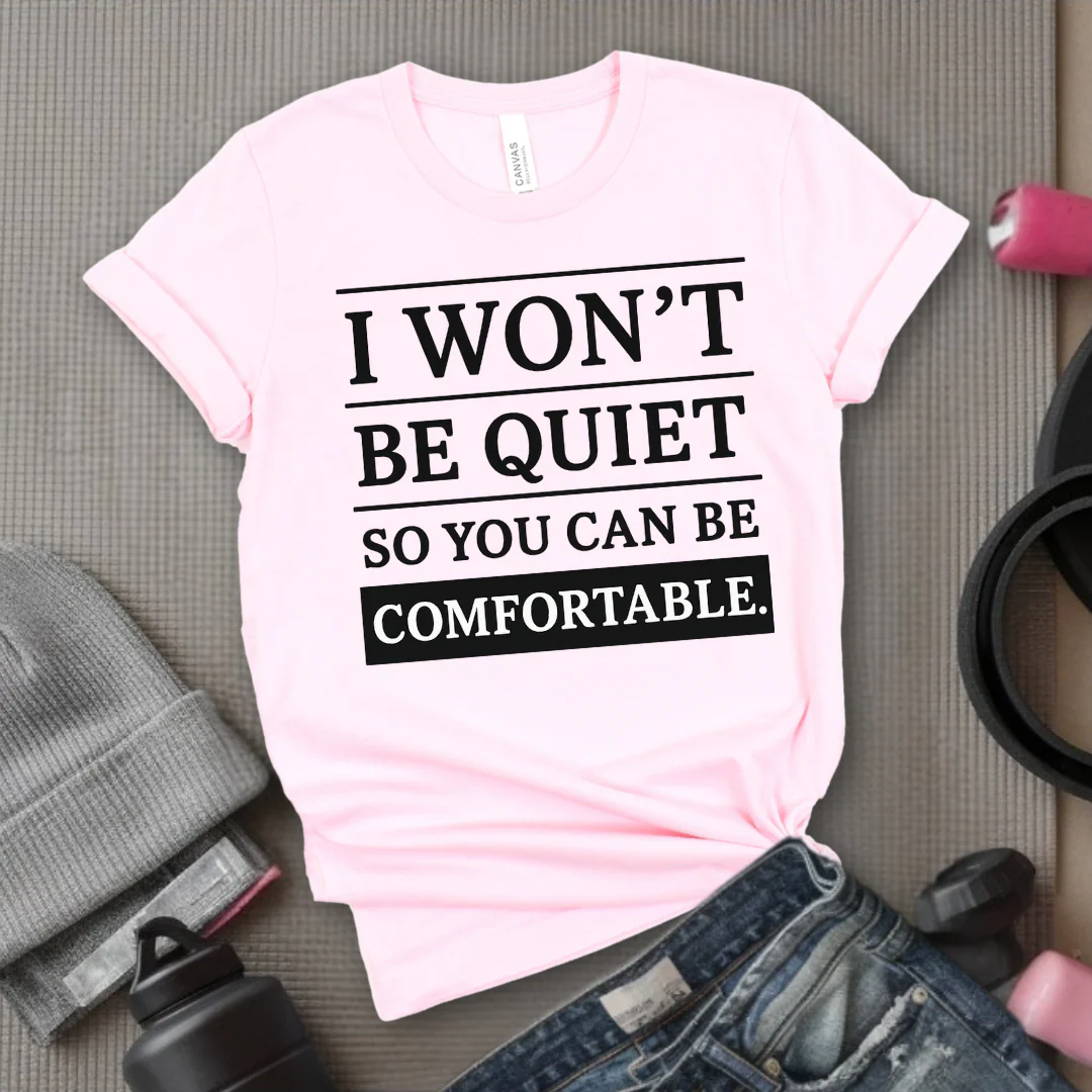 I Won't Be Quiet So You Can Be Comfortable. - Women Empowerment Tee - Gift for Her - Bella Canvas 3001 - Image 8