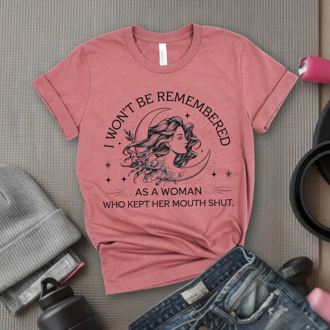 I Won't Be Remember As A Woman Who Kept Her Mouth Shut Girl - Girl Power Inspirational T-Shirt - Women Empowerment Tee - Gift for Her - Bella Canvas 3001 - Image 2