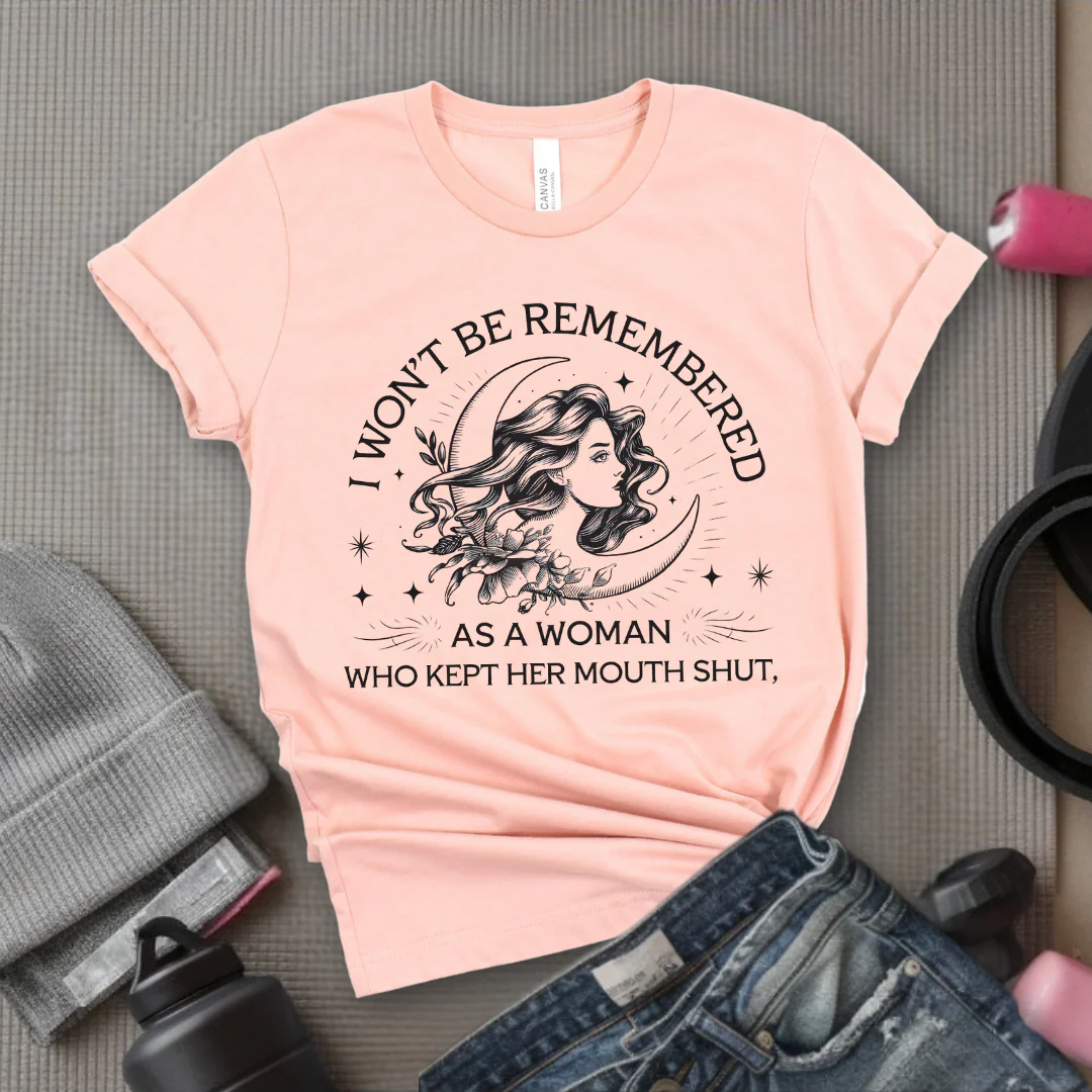 I Won't Be Remember As A Woman Who Kept Her Mouth Shut Girl - Girl Power Inspirational T-Shirt - Women Empowerment Tee - Gift for Her - Bella Canvas 3001 - Image 4