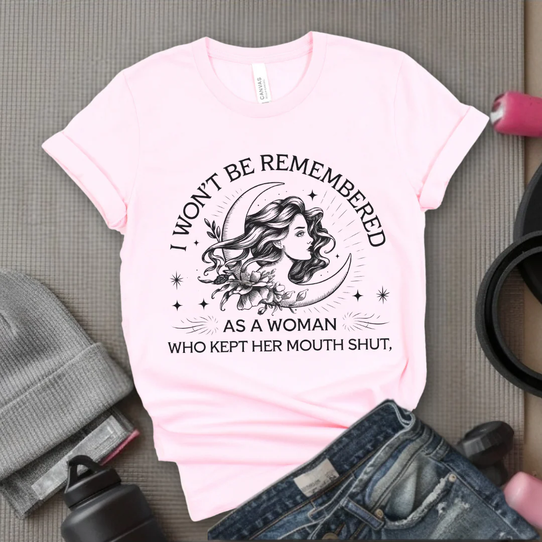 I Won't Be Remember As A Woman Who Kept Her Mouth Shut Girl - Girl Power Inspirational T-Shirt - Women Empowerment Tee - Gift for Her - Bella Canvas 3001 - Image 7