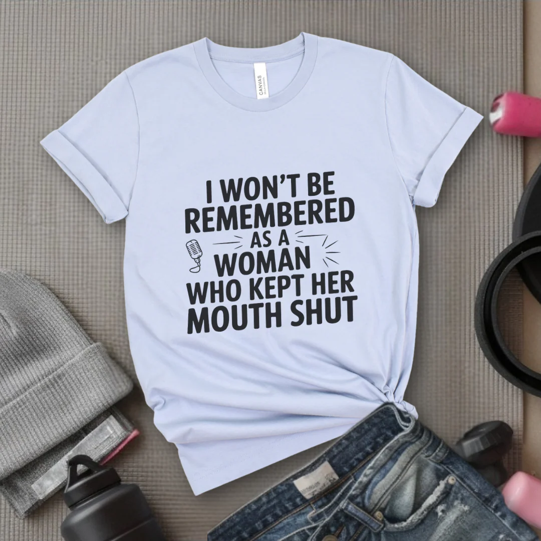 I Won't Be Remembered As A Women Who Kept Her Mouth Shut - Women Empowerment Tshirt - Gift for Strong Women, Feminists - Bella Canvas 3001 - Image 12
