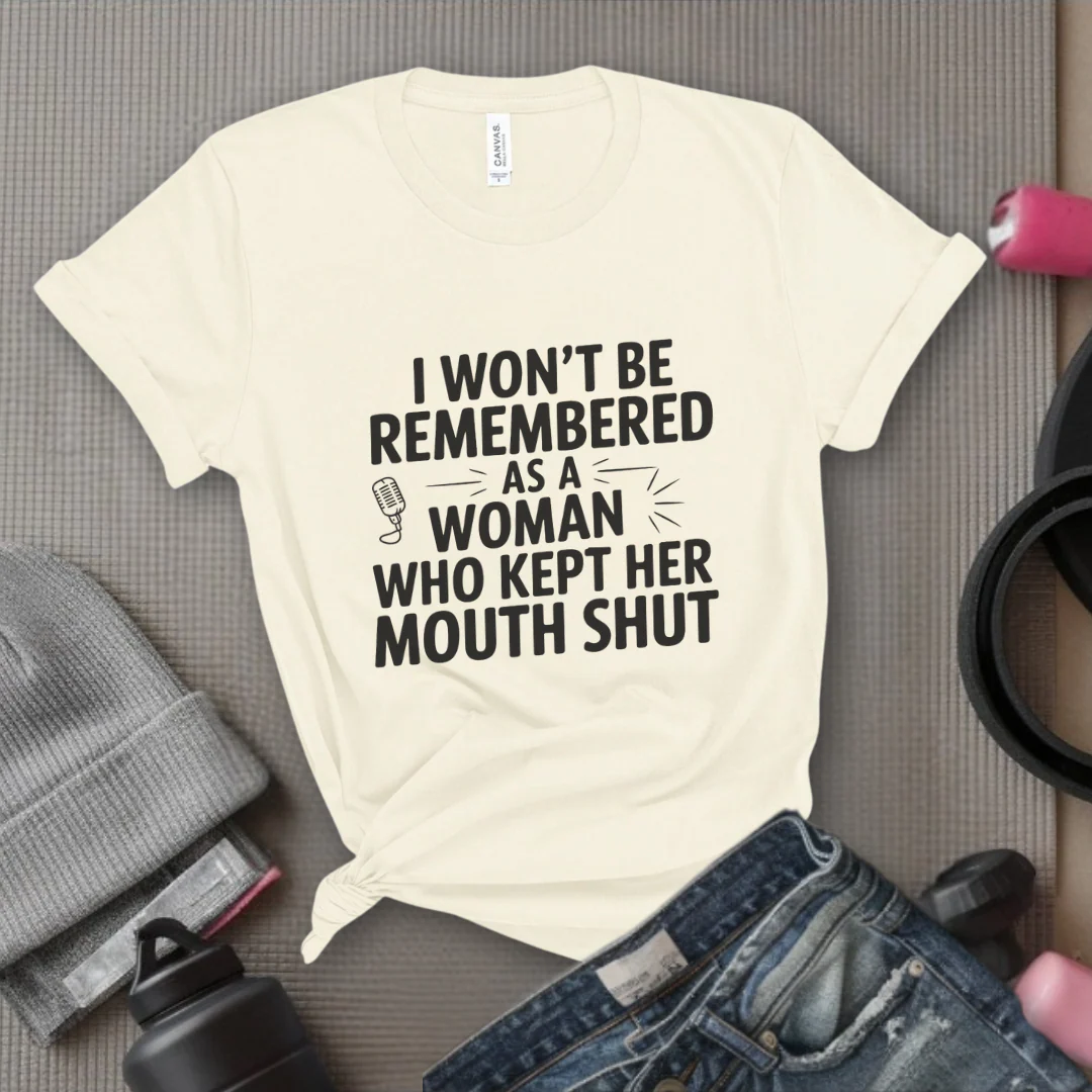 I Won't Be Remembered As A Women Who Kept Her Mouth Shut - Women Empowerment Tshirt - Gift for Strong Women, Feminists - Bella Canvas 3001 - Image 5