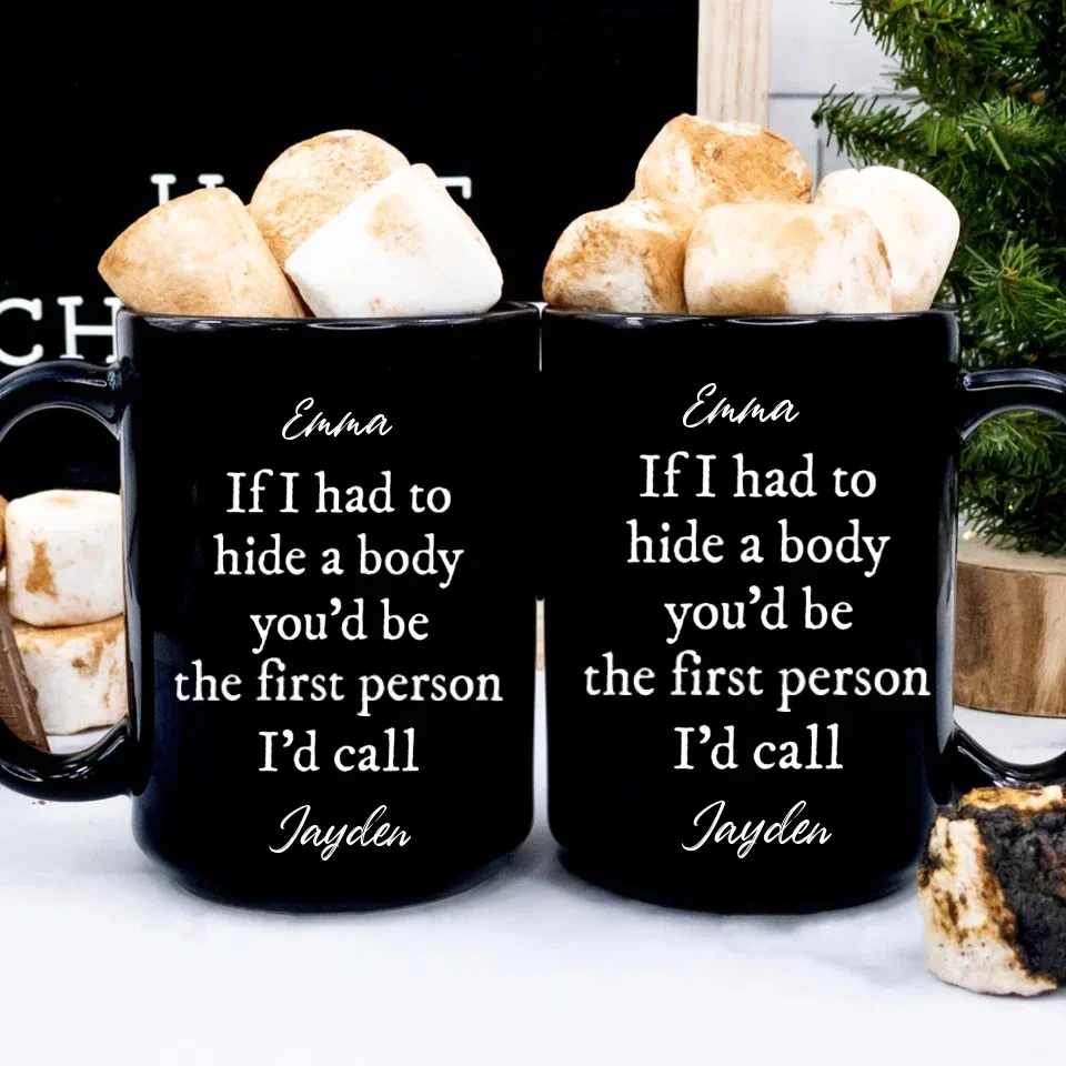 If I Had To Hide Body - Personalized Black Mug - Gift For Friends - Image 2