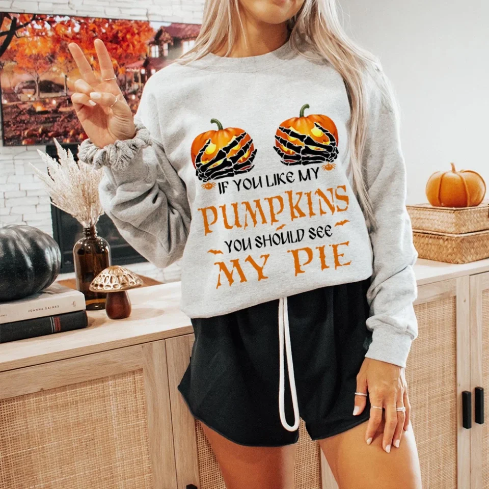 If You Like My Pumpkins You Should See My Pie - T-Shirt/Sweatshirt - Halloween Gifts - Image 12