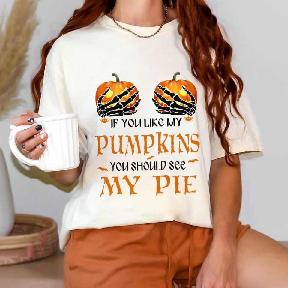 If You Like My Pumpkins You Should See My Pie - T-Shirt/Sweatshirt - Halloween Gifts - Image 5