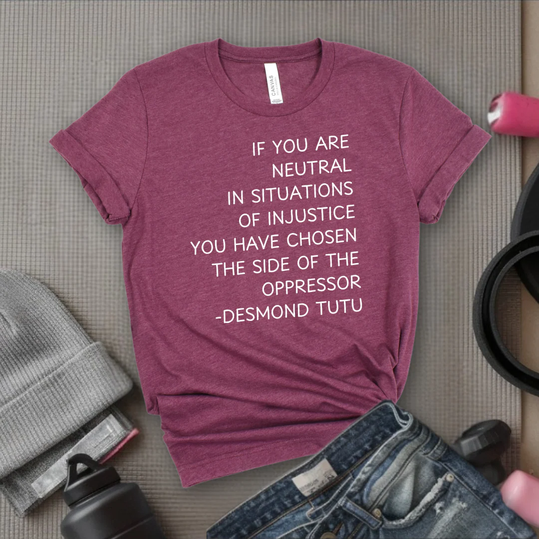If Your Are Neutral In Situations Of Injustice - Women Empower Feminist Tee - Bella Canvas 3001 - Image 2