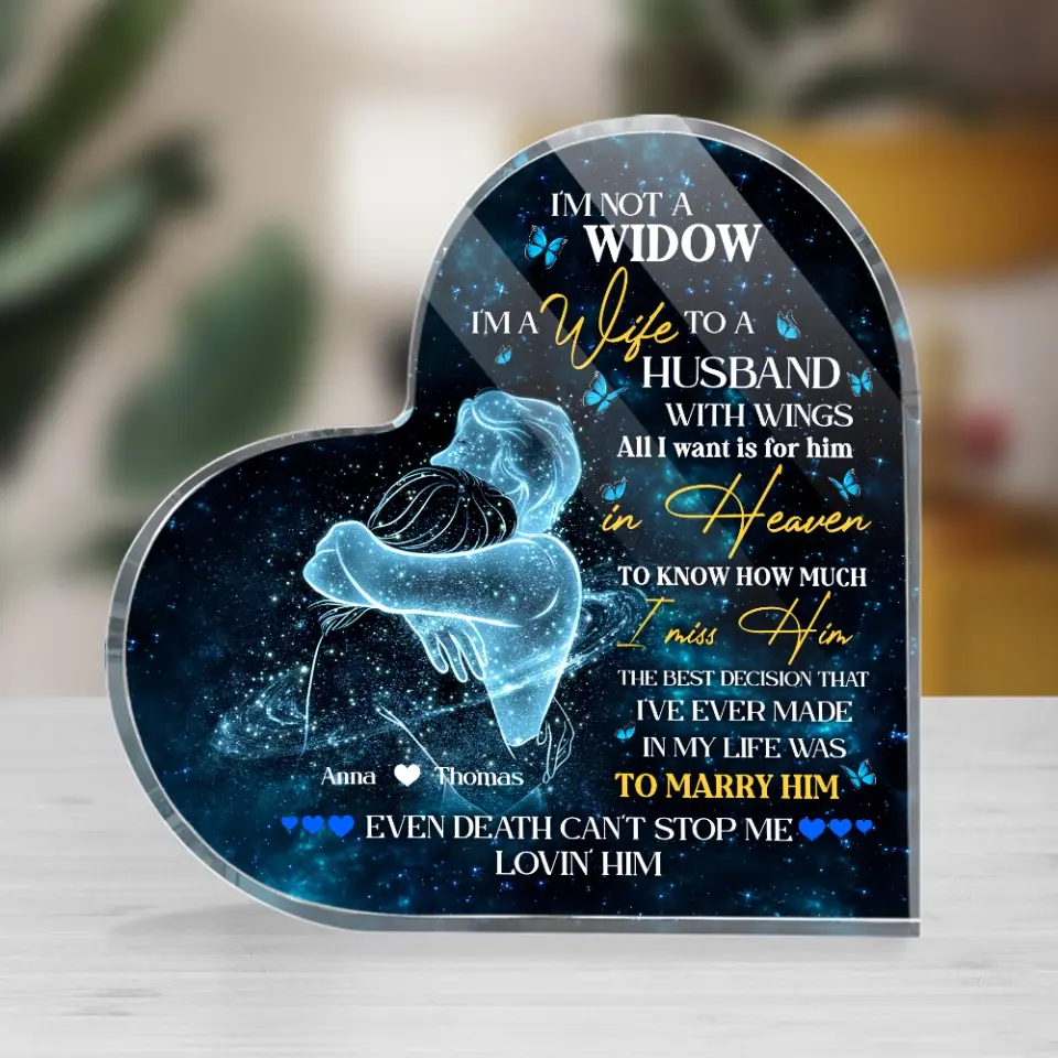 I'm Not A Widow - Heart Shape Acrylic Plaque - Gift For Husband Loss | 307IHPBNAP851 - Image 5