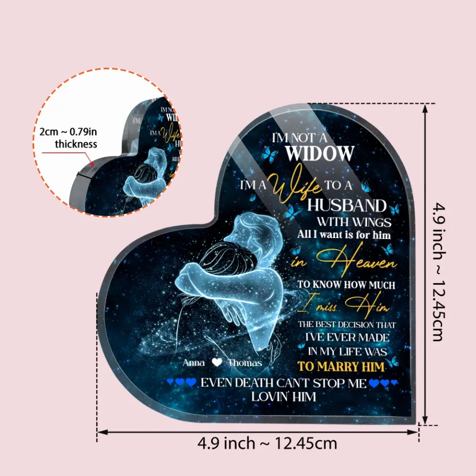 I'm Not A Widow - Heart Shape Acrylic Plaque - Gift For Husband Loss | 307IHPBNAP851 - Image 7