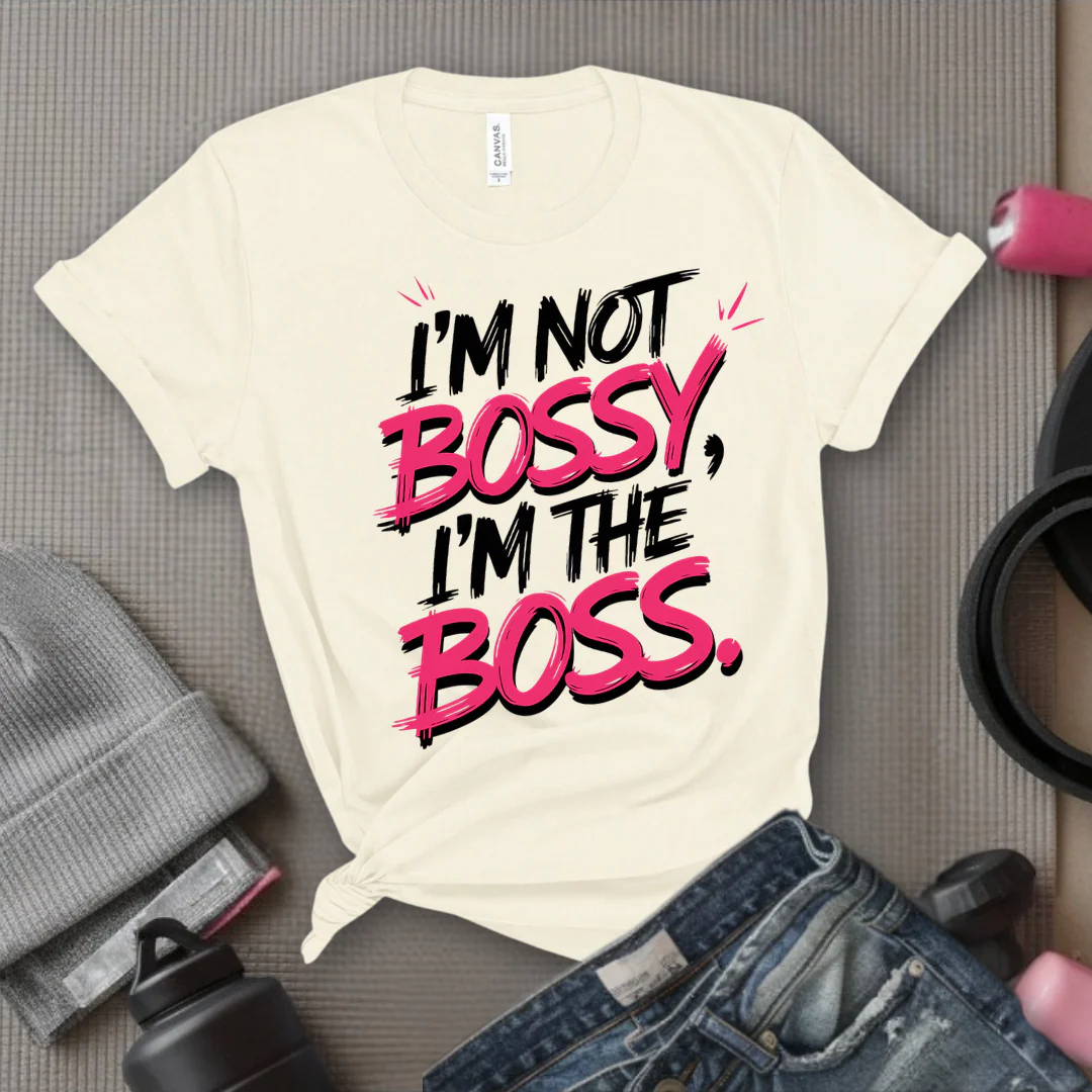 I'm Not Bossy, I'm The Boss. - Women Empowerment Tee - Gift for Her - Bella Canvas 3001