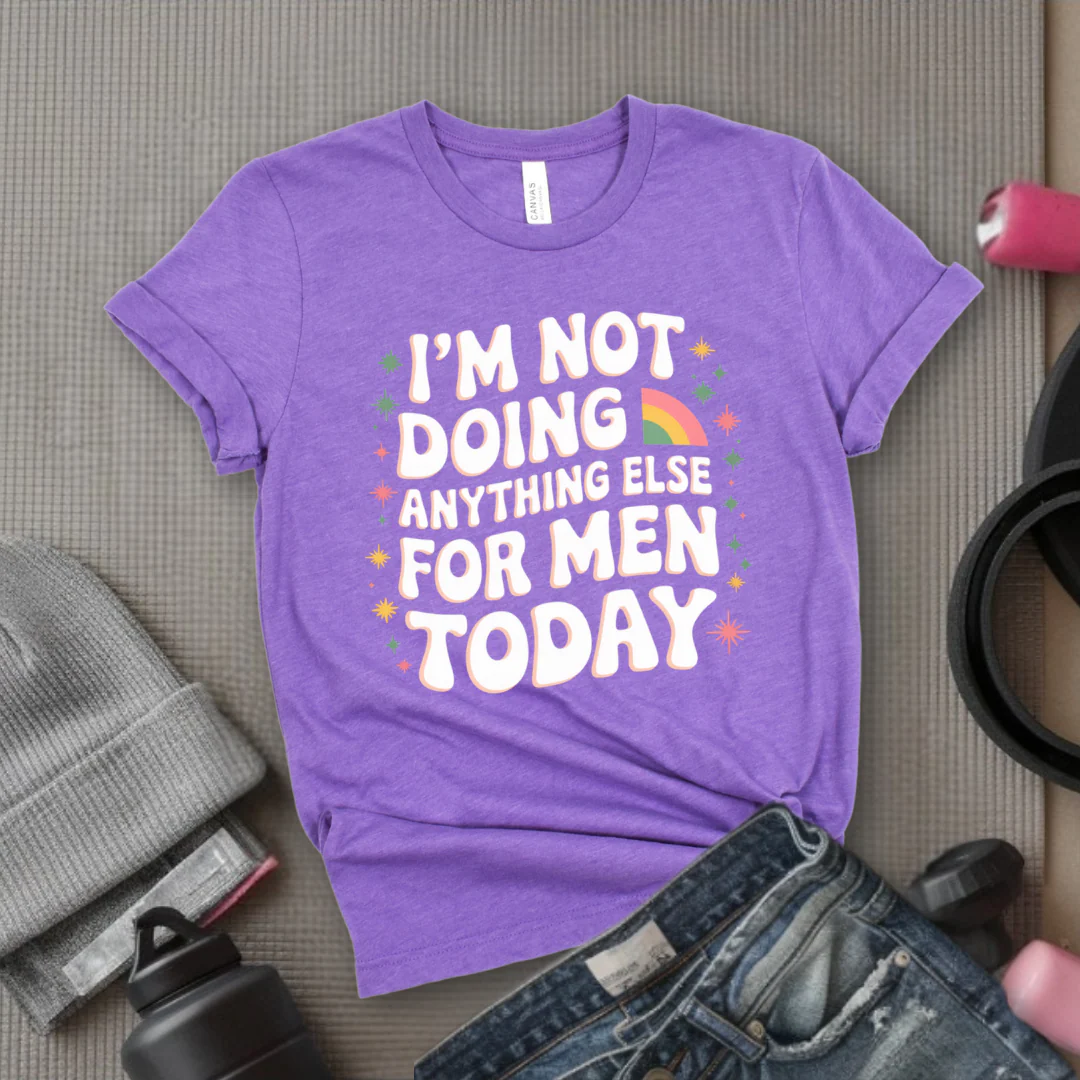 I'm Not Doing Anything Else For Men Today - Feminism Inspired Tee - Women Right Shirts - Unisex Jersey Short Sleeve Shirt - Gift for Feminists - Bella Canvas 3001 - Image 8