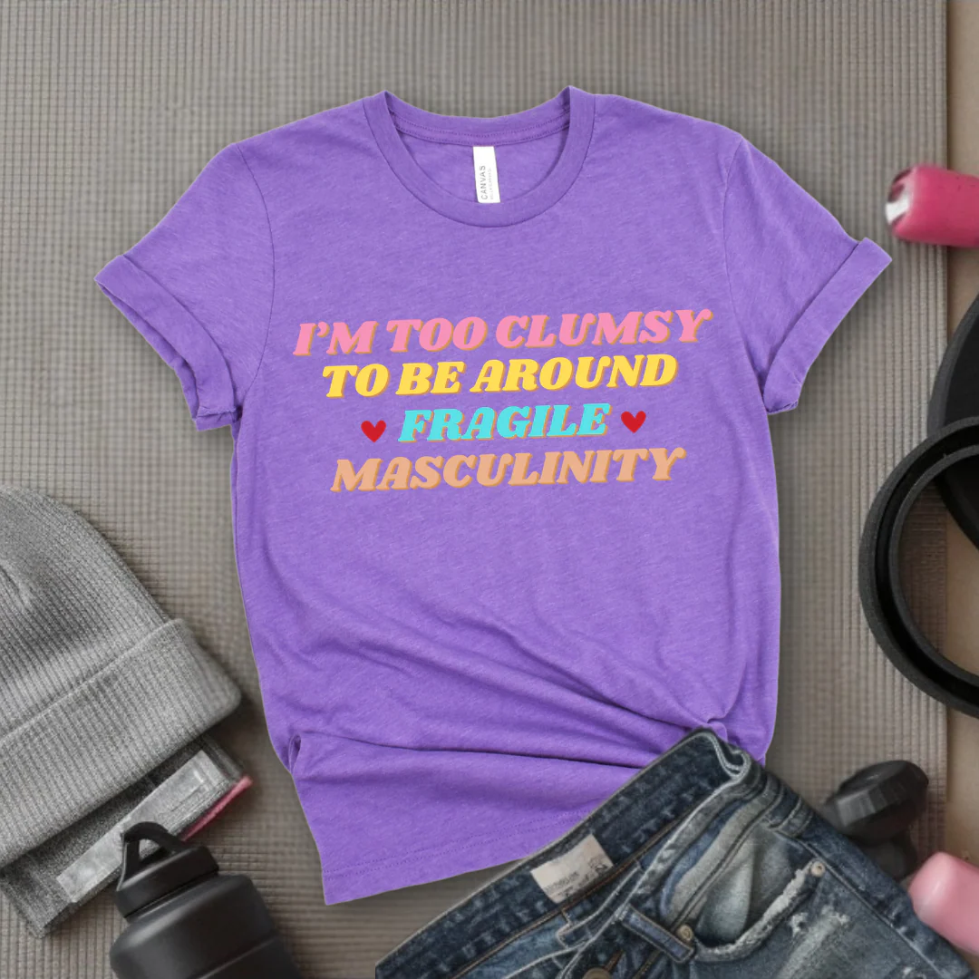 I'm Too Clumsy To Be Around Fragile Masculinity Shirt - Feminist T-shirt - Funny Empowerment Tee - Gift for Woman - Bella Canvas 3001 - Image 2