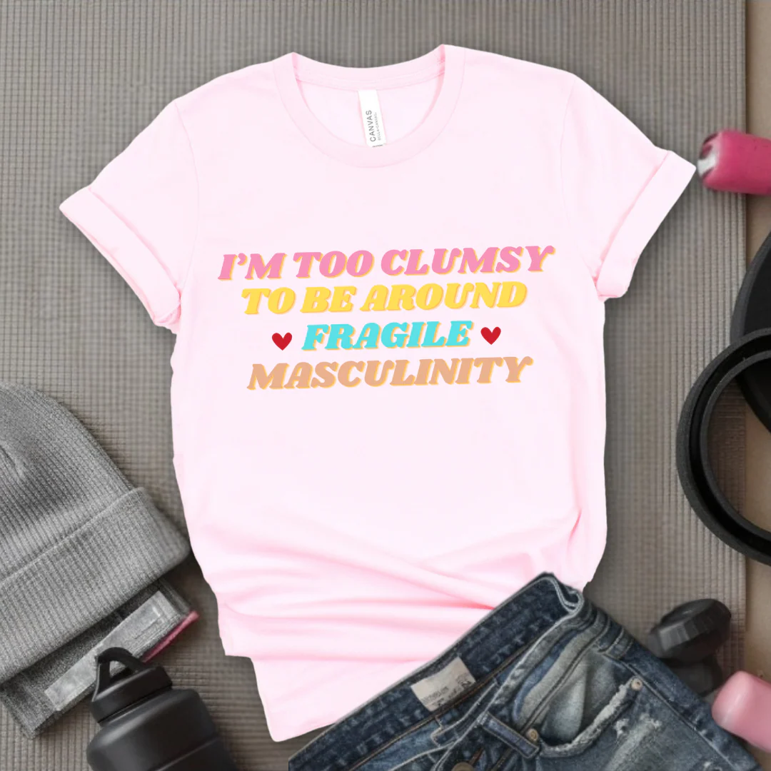 I'm Too Clumsy To Be Around Fragile Masculinity Shirt - Feminist T-shirt - Funny Empowerment Tee - Gift for Woman - Bella Canvas 3001 - Image 6