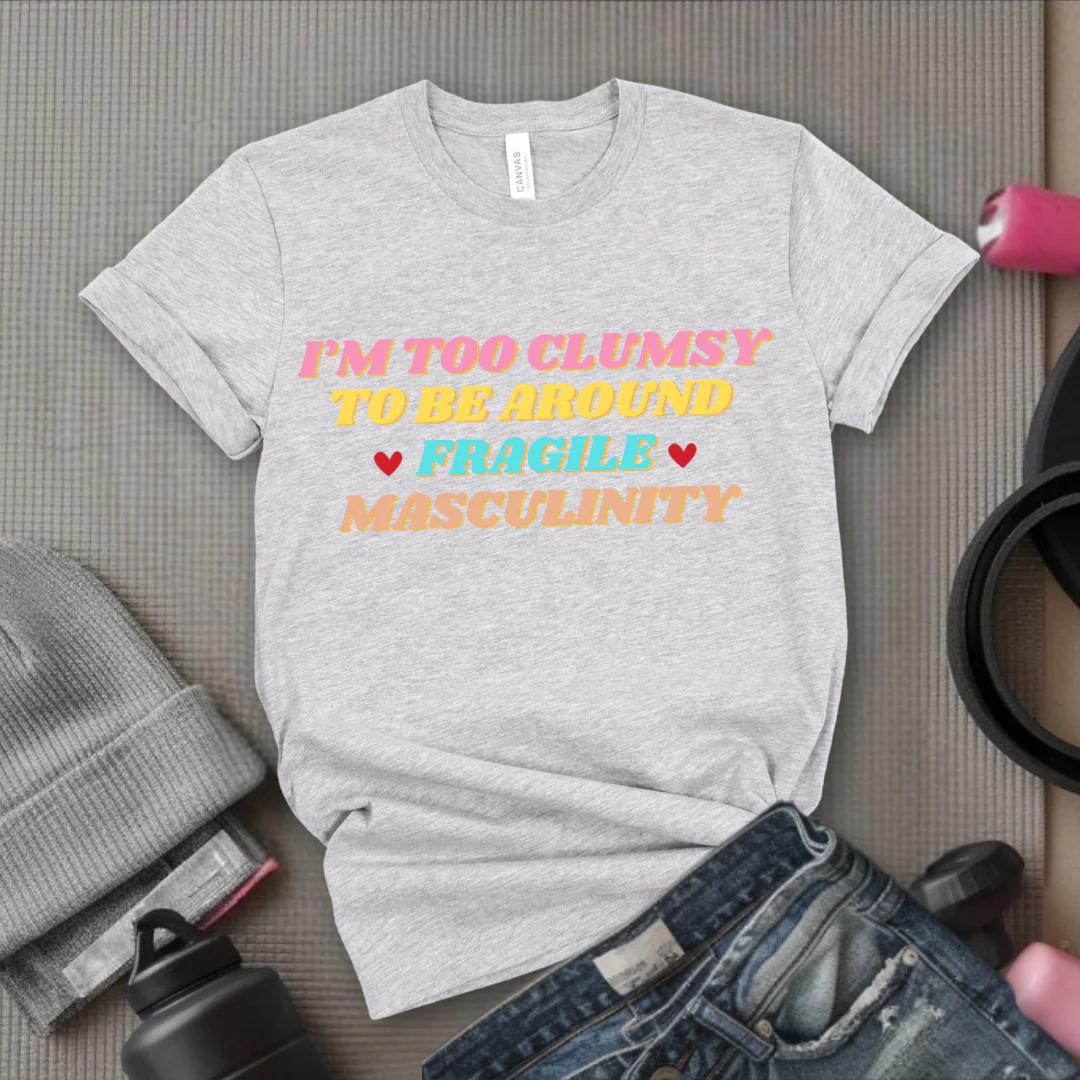 I'm Too Clumsy To Be Around Fragile Masculinity Shirt - Feminist T-shirt - Funny Empowerment Tee - Gift for Woman - Bella Canvas 3001 - Image 8