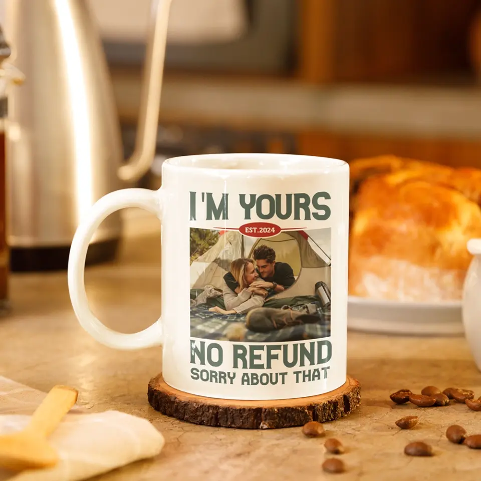 I'm Yours No Refund Sorry About That 11oz 15oz White Mug - Image 7