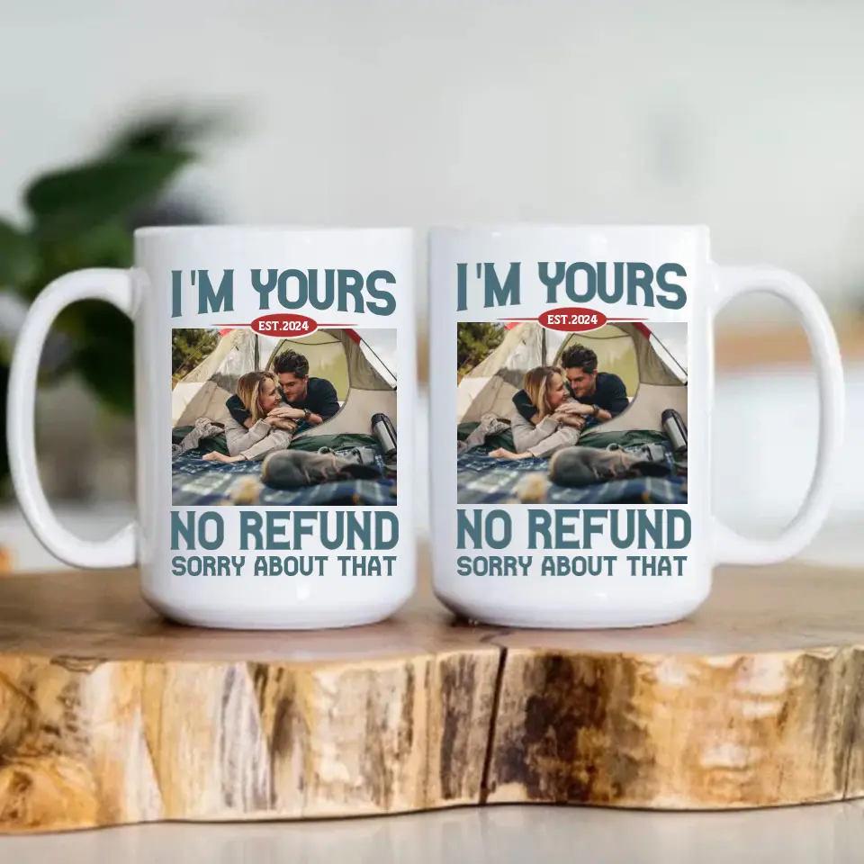 I'm Yours No Refund Sorry About That 11oz 15oz White Mug - Image 8