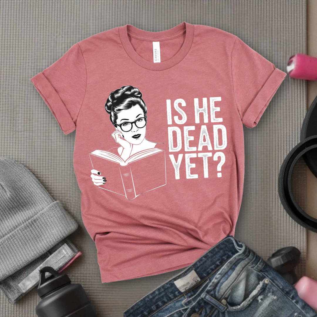 Is He Dead Yet? - Girl Power Inspirational T-Shirt - Women Empowerment Tee - Gift for Her - Bella Canvas 3001 - Image 2
