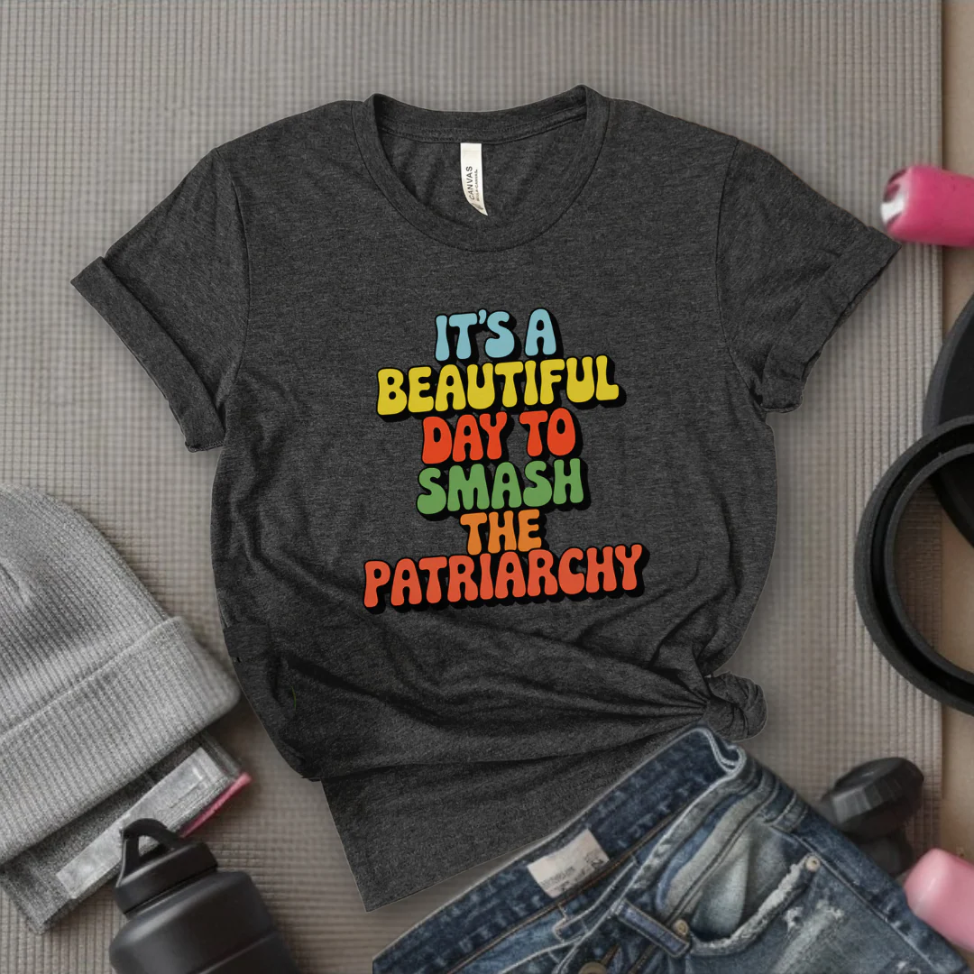 It’s a Beautiful Day to Smash the Patriarchy - Feminist T-Shirt - Women Empowerment Tee - Unisex Shirt - Bella Canvas 3001 - Image 3