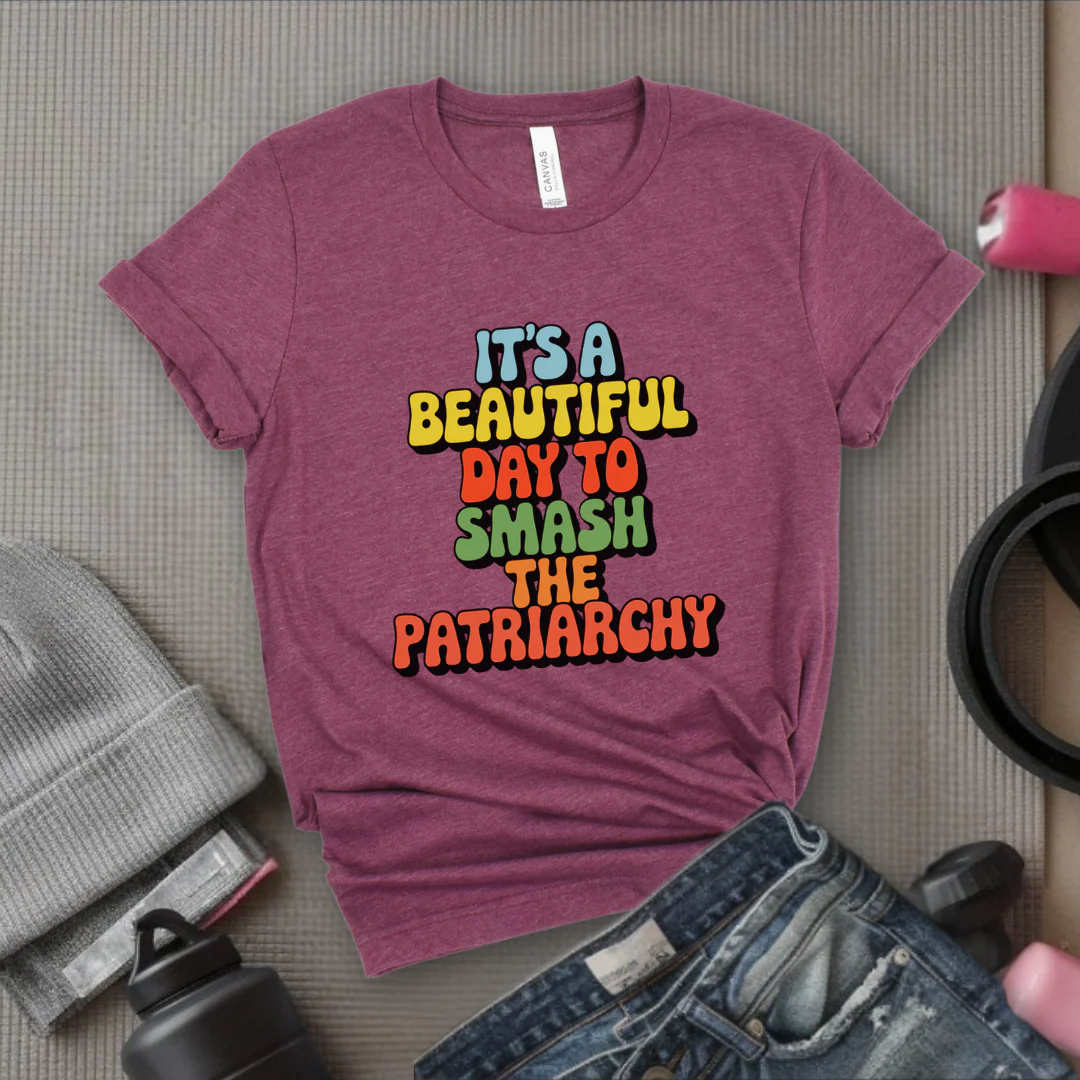 It’s a Beautiful Day to Smash the Patriarchy - Feminist T-Shirt - Women Empowerment Tee - Unisex Shirt - Bella Canvas 3001 - Image 4